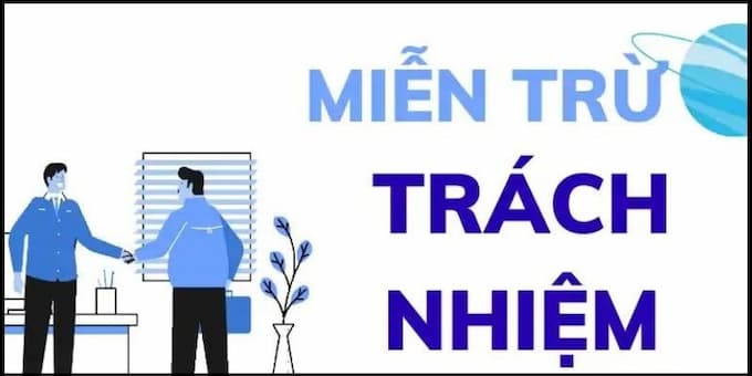 Nội dung miễn trừ trách nhiệm chi tiết