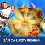 Bắn cá Lucky Fishing Hi88 là gì?