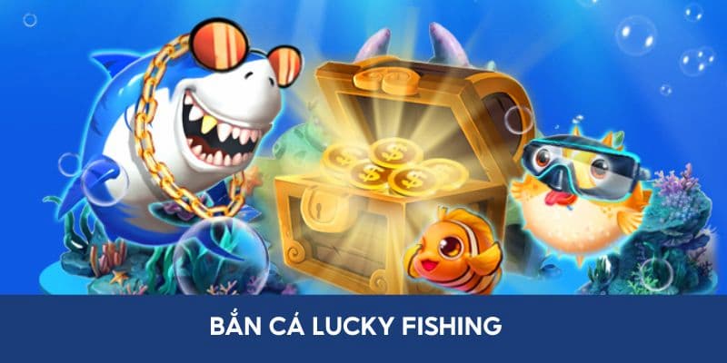 Bắn cá Lucky Fishing Hi88 là gì?